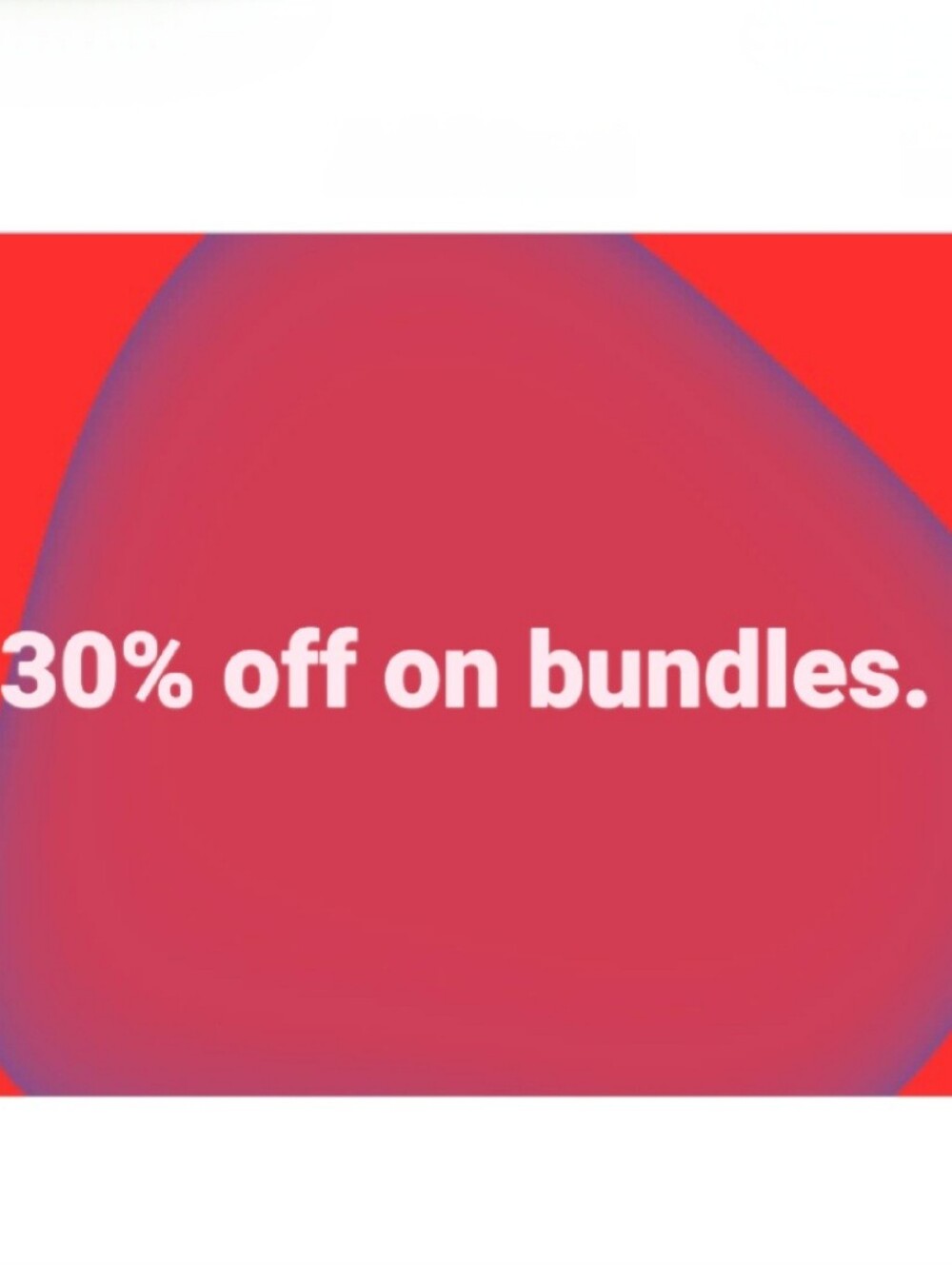 30% Off on Bundles, Add More Than 1 Item.